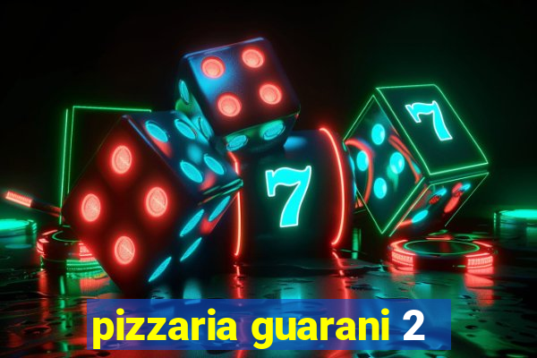 pizzaria guarani 2